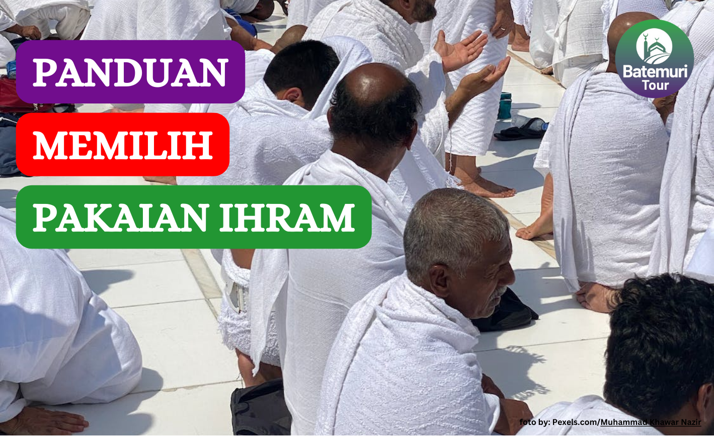 Panduan Memilih Pakaian Ihram yang Tepat untuk Ibadah Haji atau Umrah